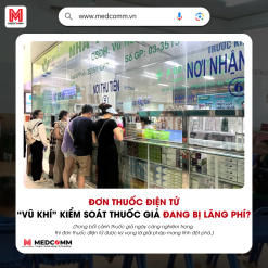 ĐƠN THUỐC ĐIỂN TỬ: GIẢI PHÁP KIỂM SOÁT THUỐC GIẢ CHƯA ĐƯỢC TẬN DỤNG